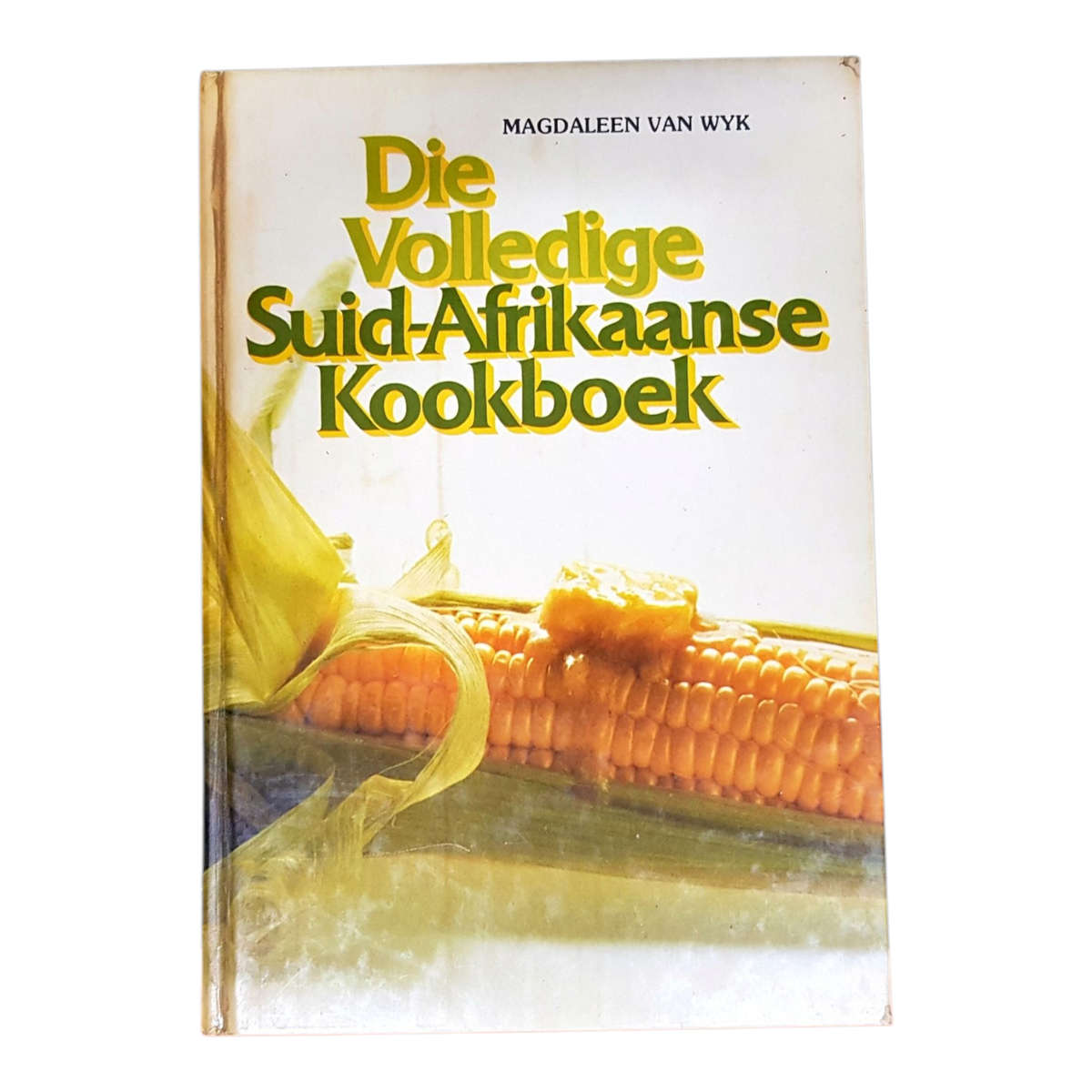 Die Volledige Suid-Afrikaanse Kookboek deur Magdaleen van Wyk Hardeband