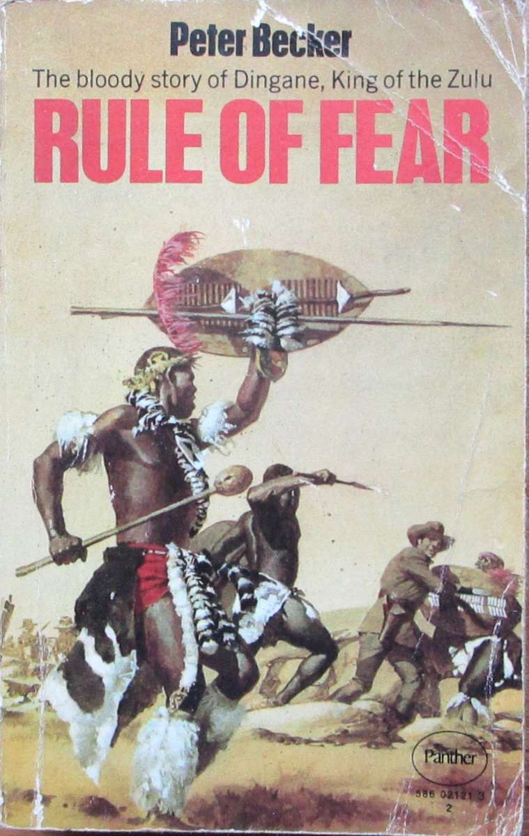 Rule of Fear: The Life and Times of Dingane King of the Zulu