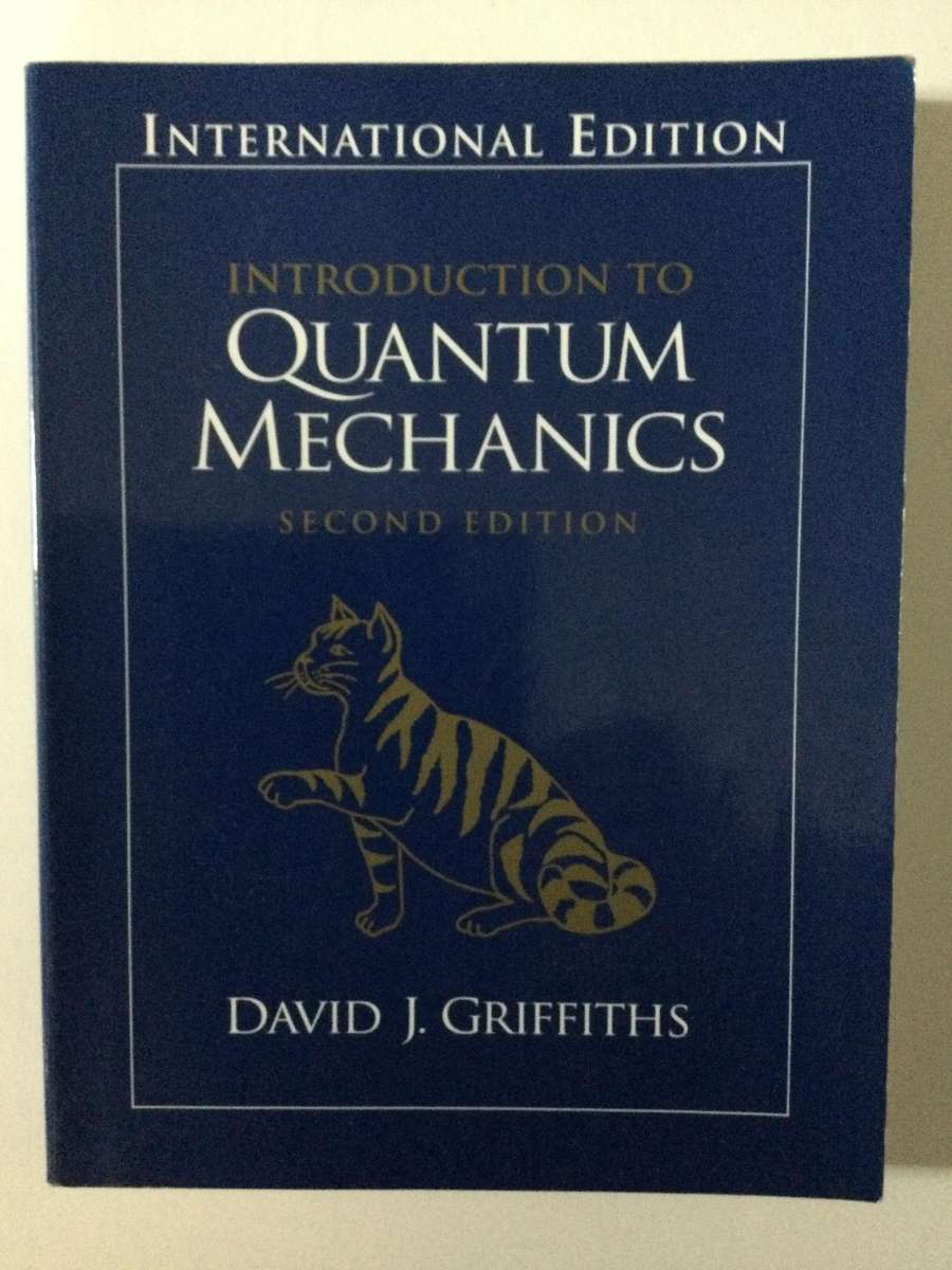 Introduction to Quantum Mechanics, International Edition, Secon Edition, 2005, David J. Griffiths