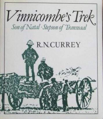 Vinnicombe's trek son of Natal . Stepson of Transvaal by R. N. Currey