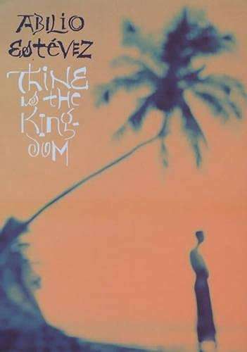 Thine is the Kingdom by Abilio Estévez