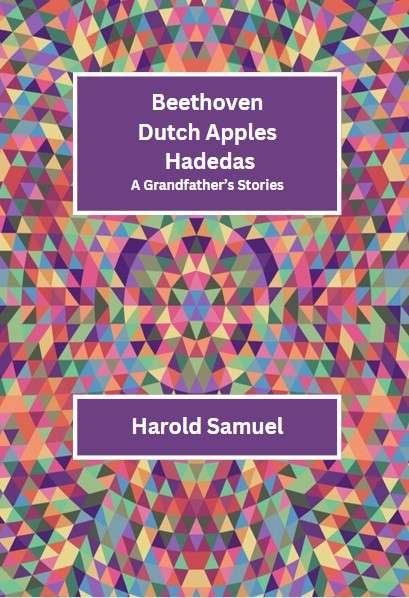 Beethoven Dutch Apples Hadedas: A Grandfathers Stories by Harold Samuel