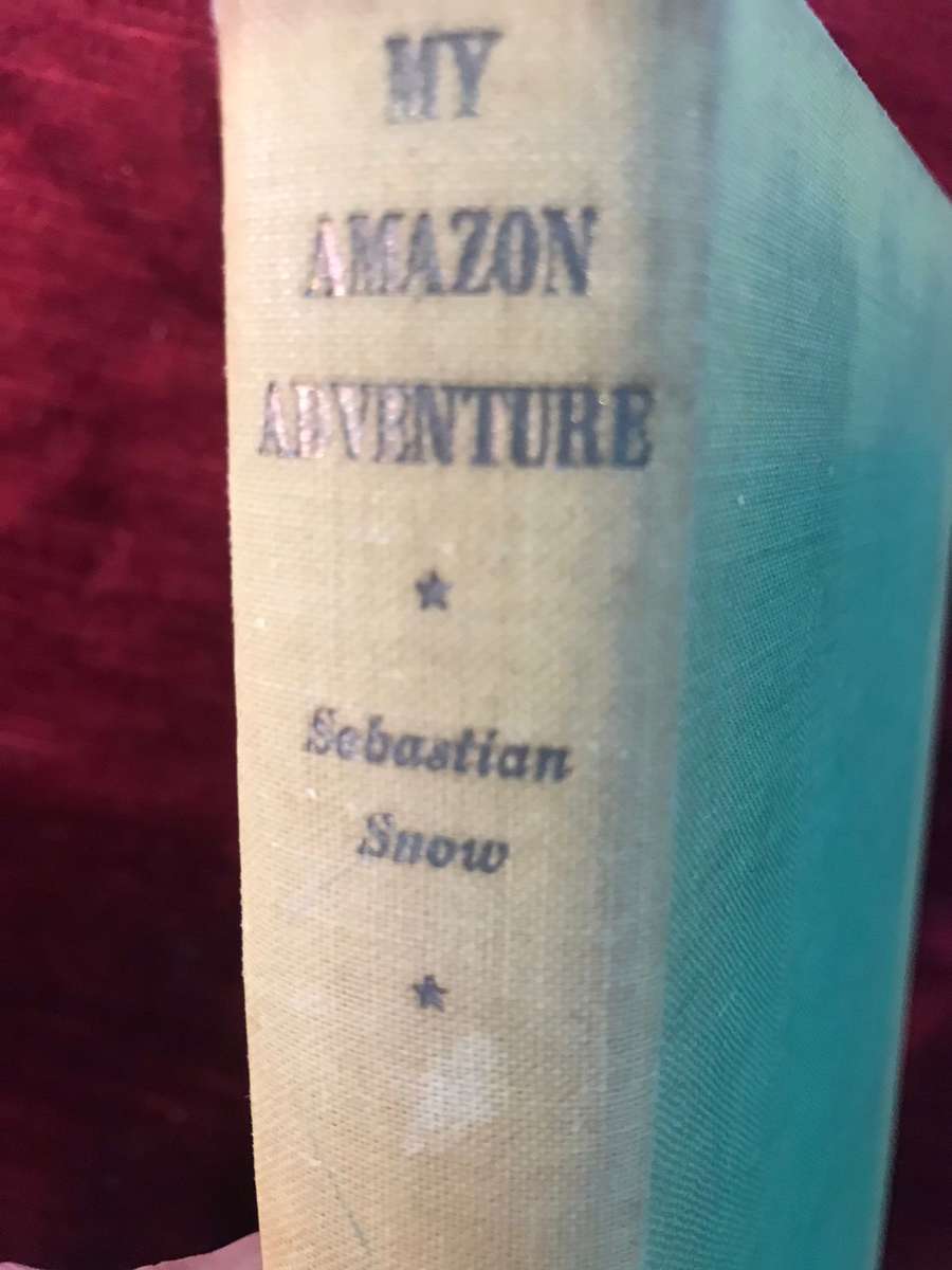 My Amazon Adventure - Sebastian Snow (1953 1st Edition)