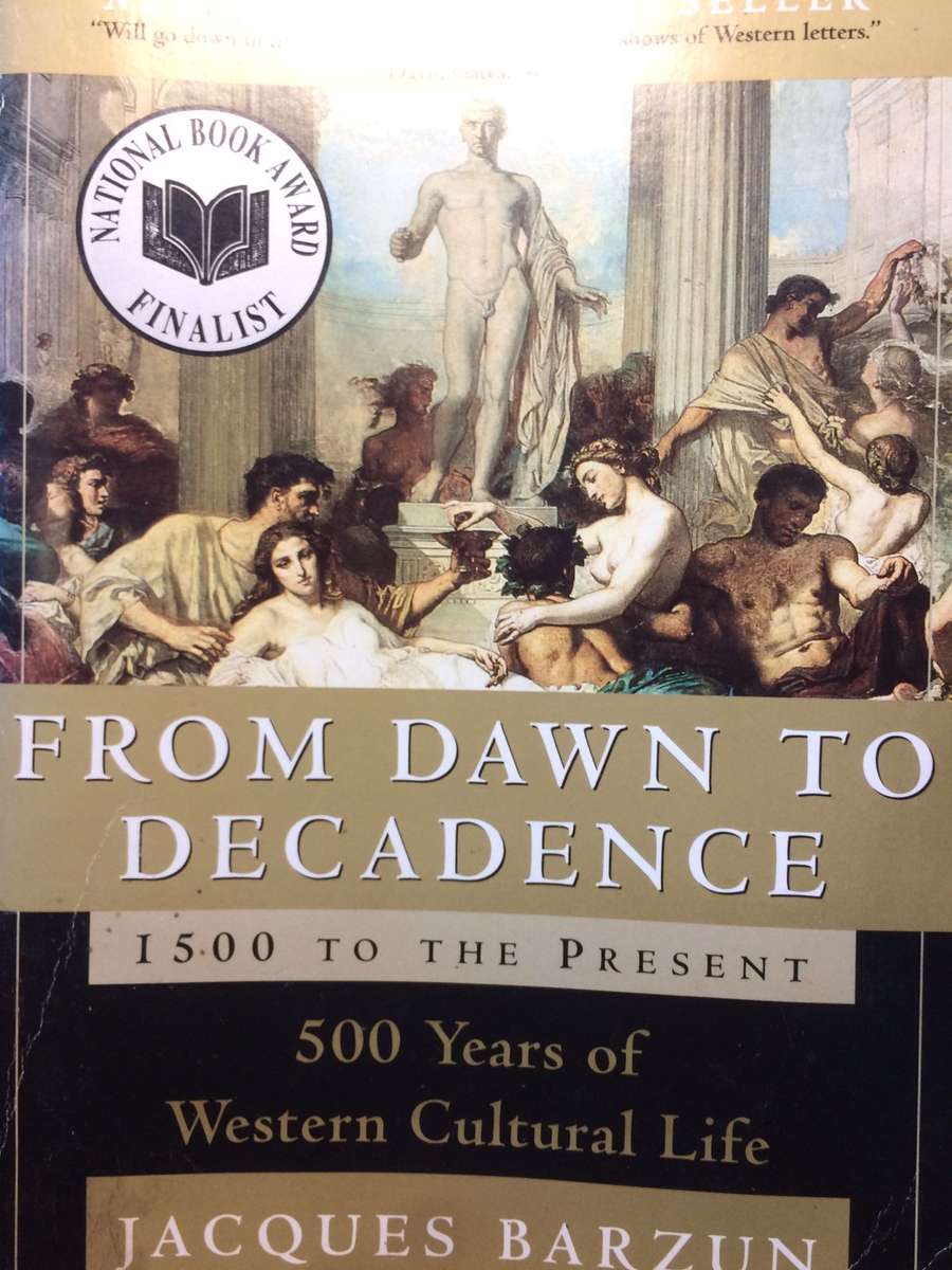From Dawn to Decadence: 1500 to the Present - 500 Years of Western Cultural Life by Jacques Barz
