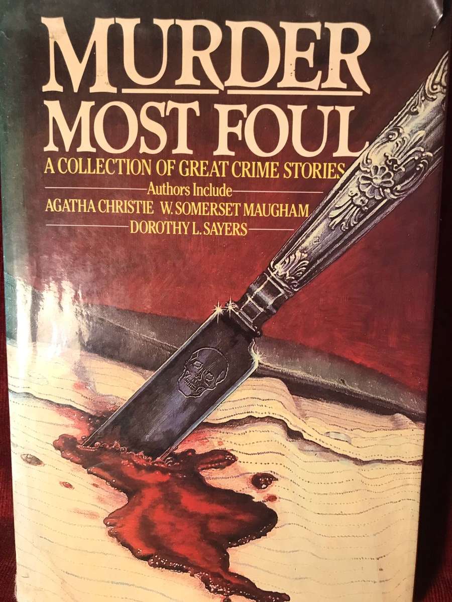 Murder Most Foul: A Collection of Great Crime Stories - Agatha Christie, Somersert Maugham ETC