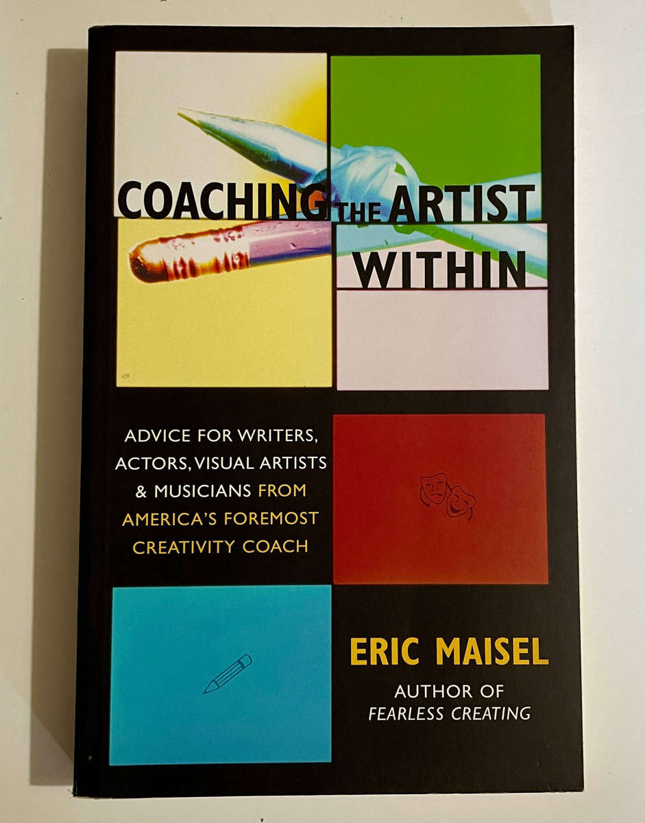Coaching the Artist Within - Eric Maisel (America's foremost Creativity Coach)