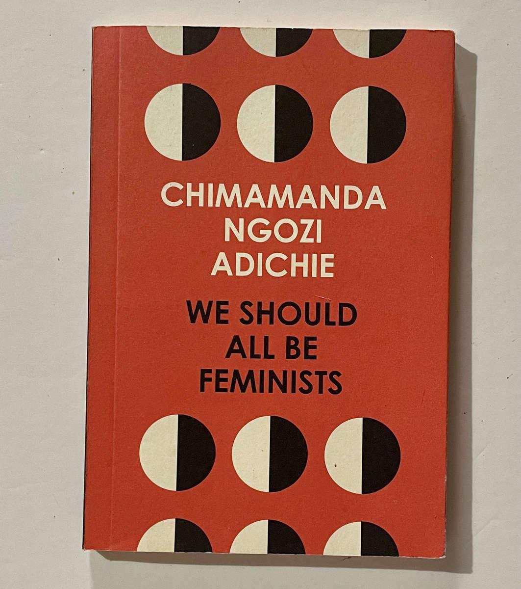 We Should All be Feminists - Chimamanda Ngozi Adichie