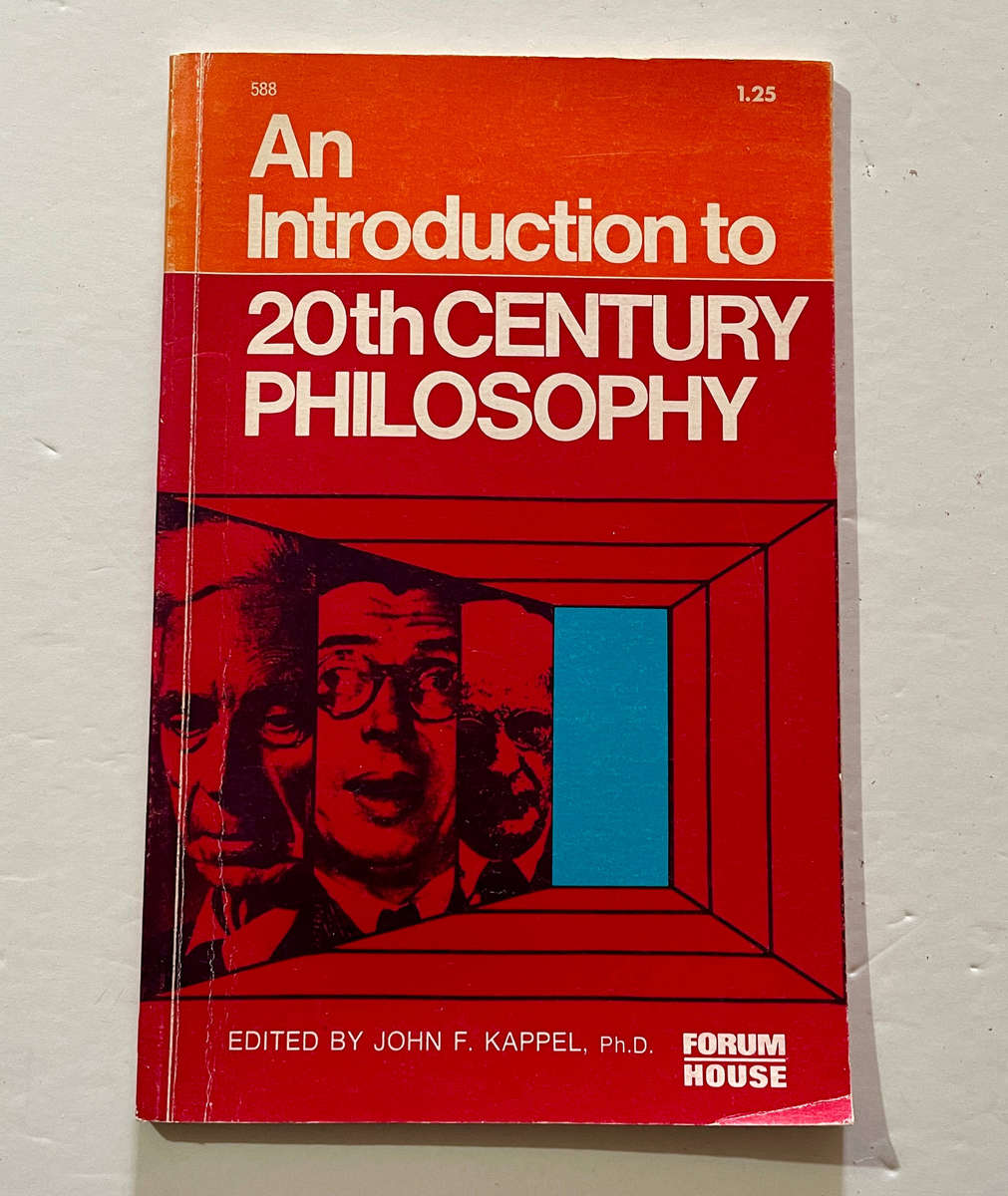 An introduction to 20th Century Philosophy - John F Kappel PhD
