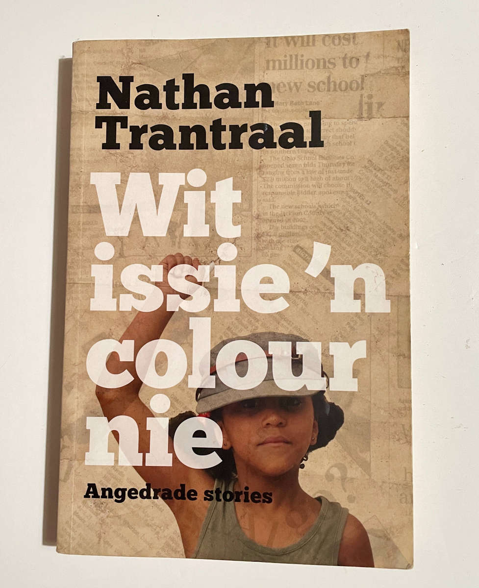 Wit Issie 'n Colour nie: Aangedrade Stories - Nathan Trantraal