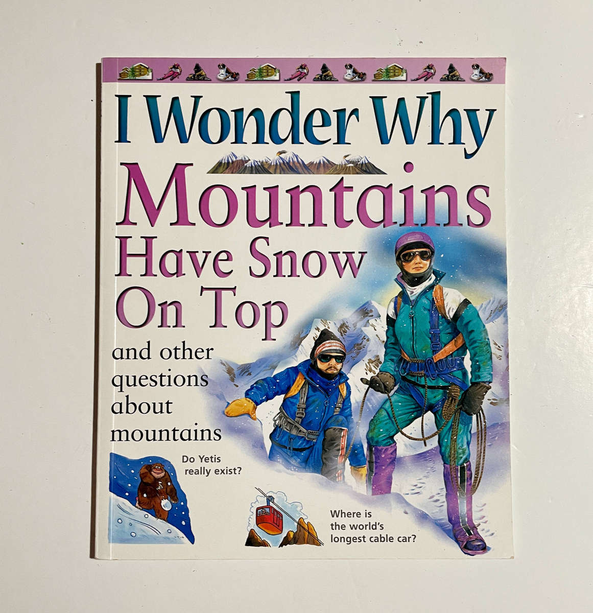 I Wonder Why Mountains Have Snow on Top and other questions about mountains.