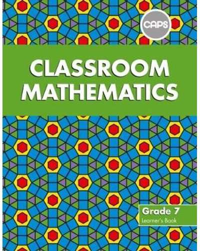 Classroom Mathematics Grade 7 Learner's Book (CAPS)
