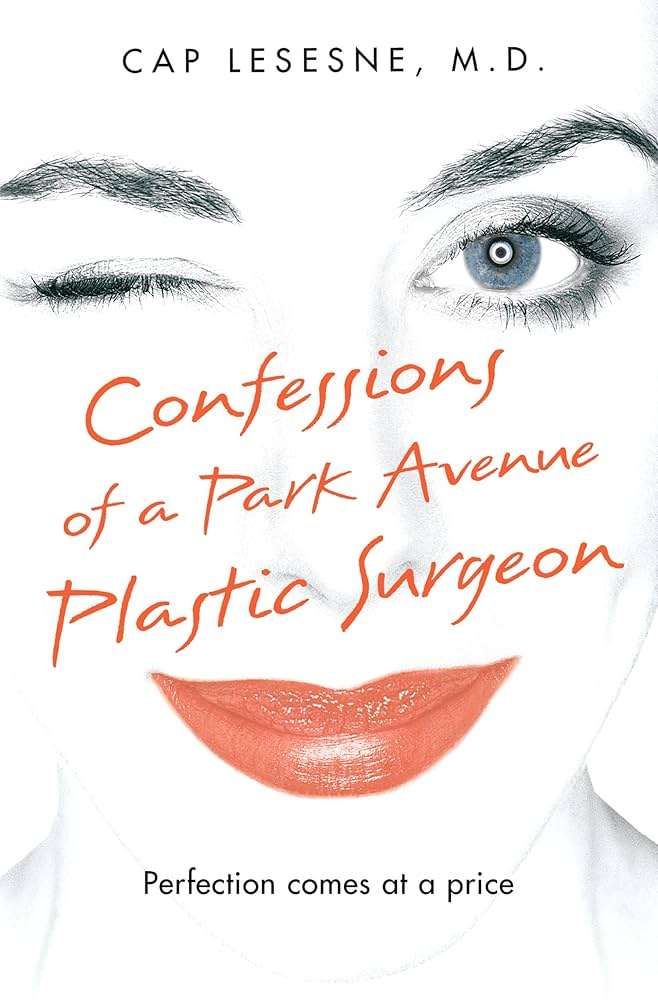 Confessions of a Park Avenue Plastic Surgeon
