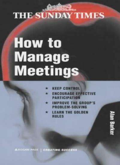 How to Manage Meetings by Alan Barker
