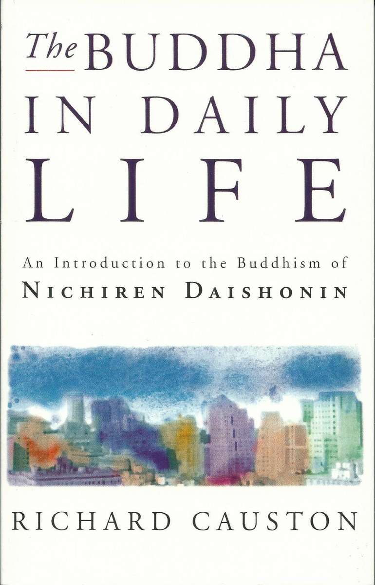 The Buddha in Daily Life: An Introduction to the Buddhism of Nichiren Daishonin