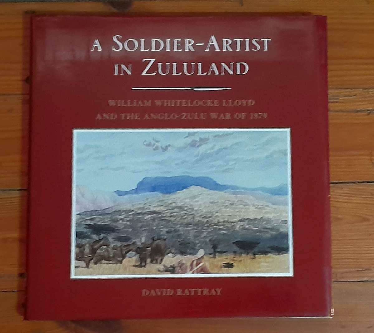 David Rattray - A Soldier-Artist in Zululand