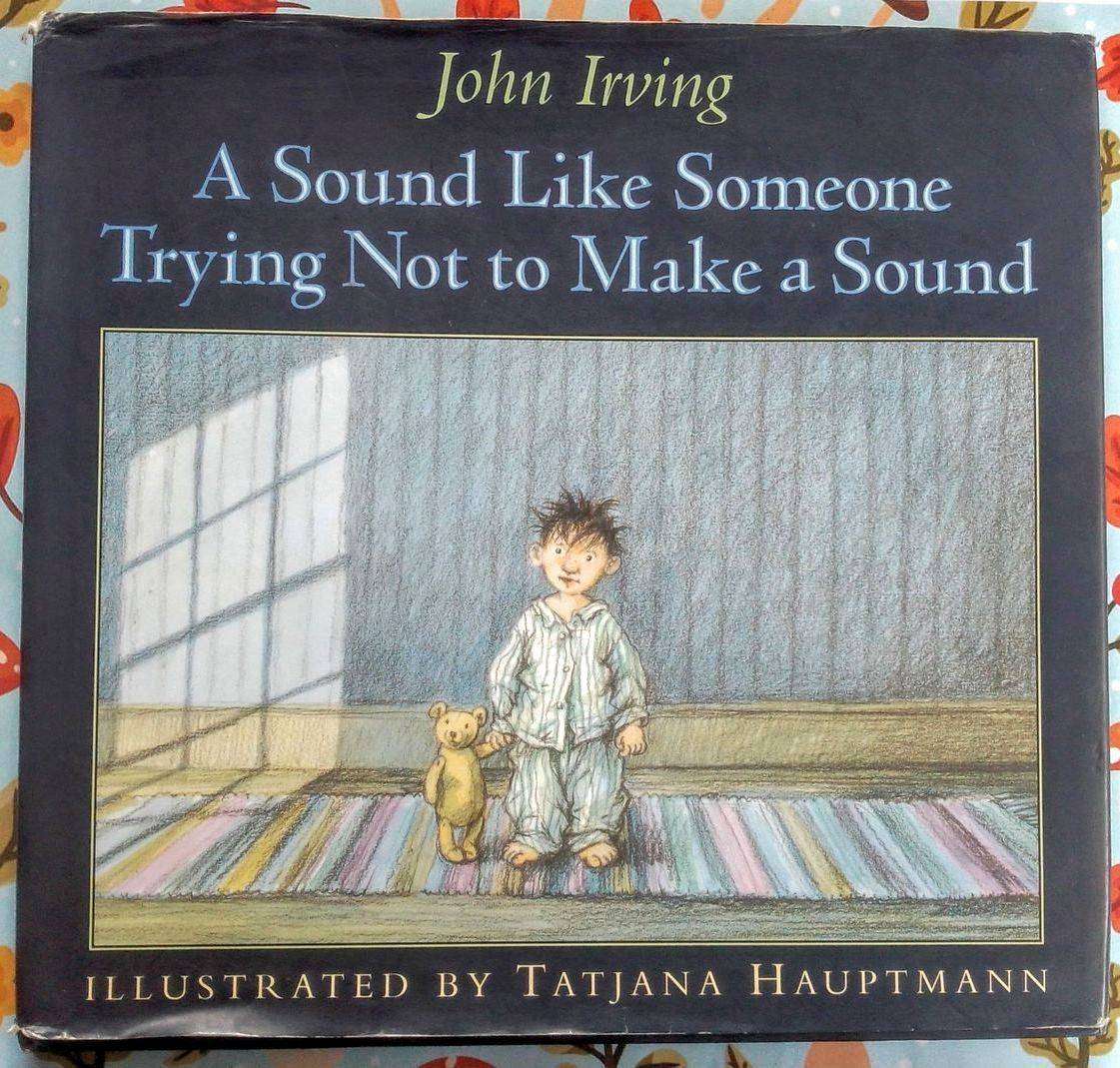 A Sound Like Someone Trying Not to Make a Sound by John Irving