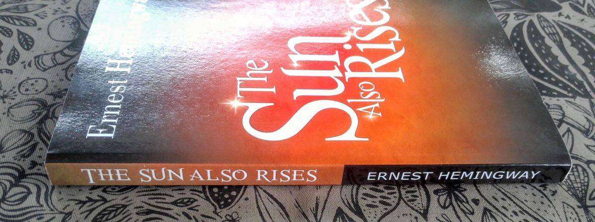 The Sun Also Rises by Ernest Hemingway