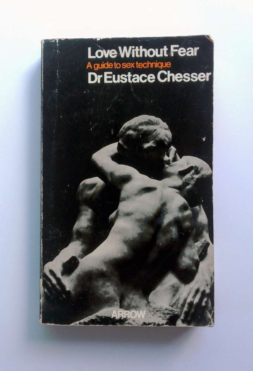 Love Without Fear - A Guide to S*x Technique by Dr Eustace Chesser