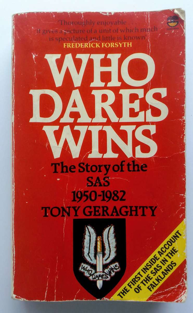 Who Dares Wins - The Story of the SAS 1950 - 1982 by Tony Geraghty