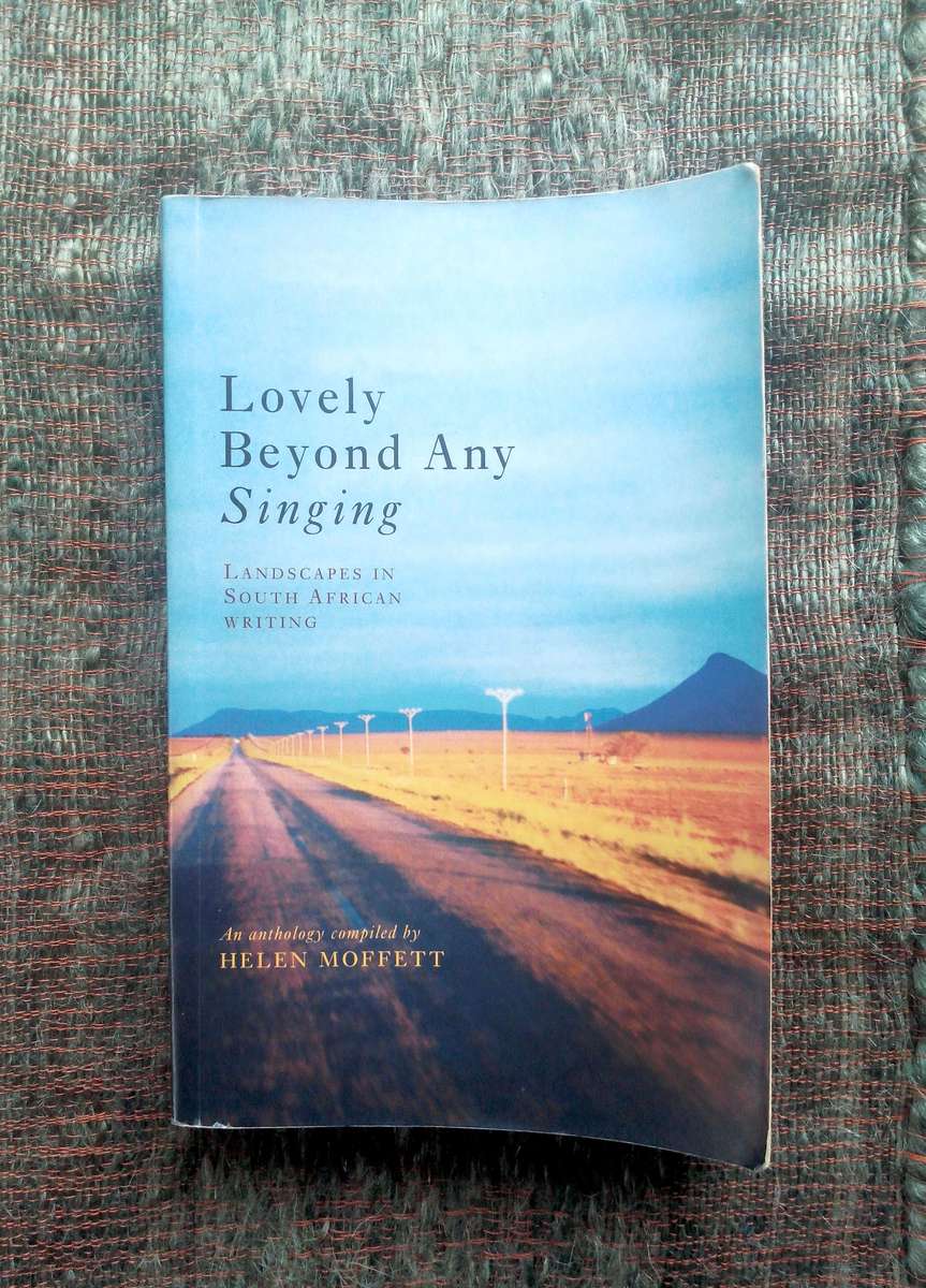 Lovely Beyond Any Singing - Landscapes in South African Writing compiled by Helen Moffettf