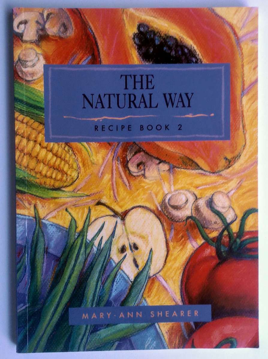 The Natural Way Recipe Book 2 by Mary-Ann Shearer