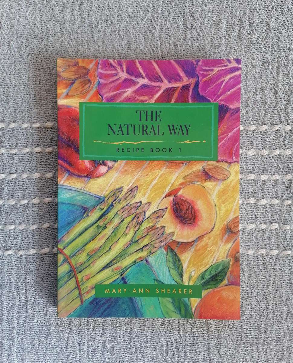 The Natural Way Recipe Book 1 by Mary-Ann Shearer