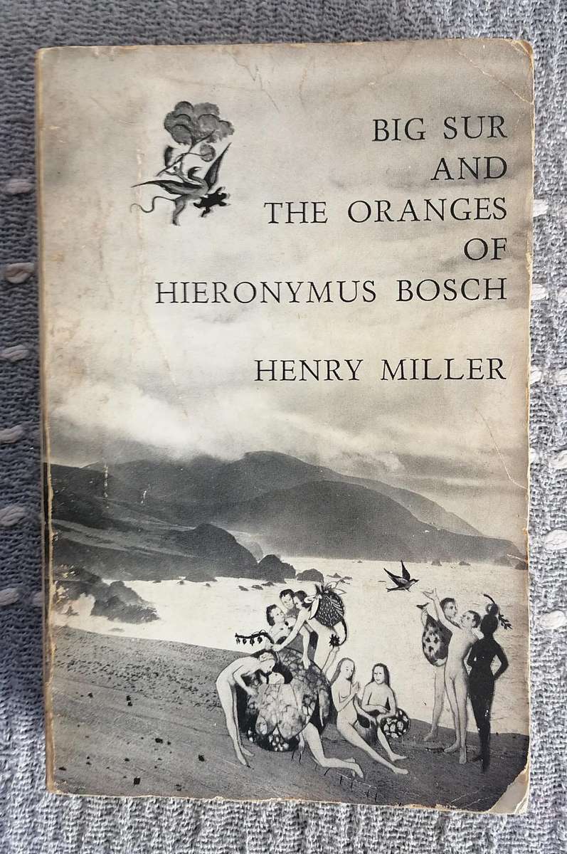 Big Sur and the Oranges of Hieronymous Bosch by Henry Miller