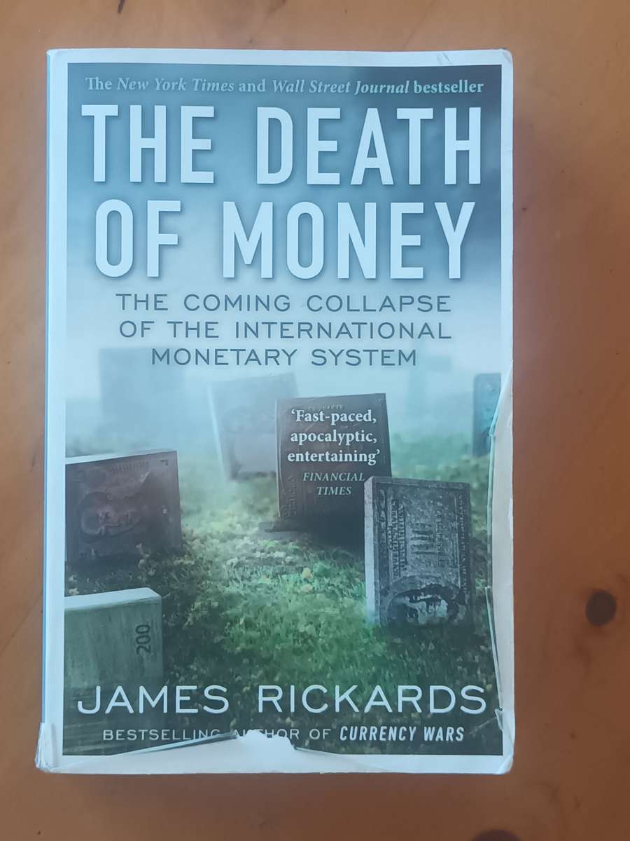 The Death of Money: The Coming Collapse of the International Monetary System James Rickards