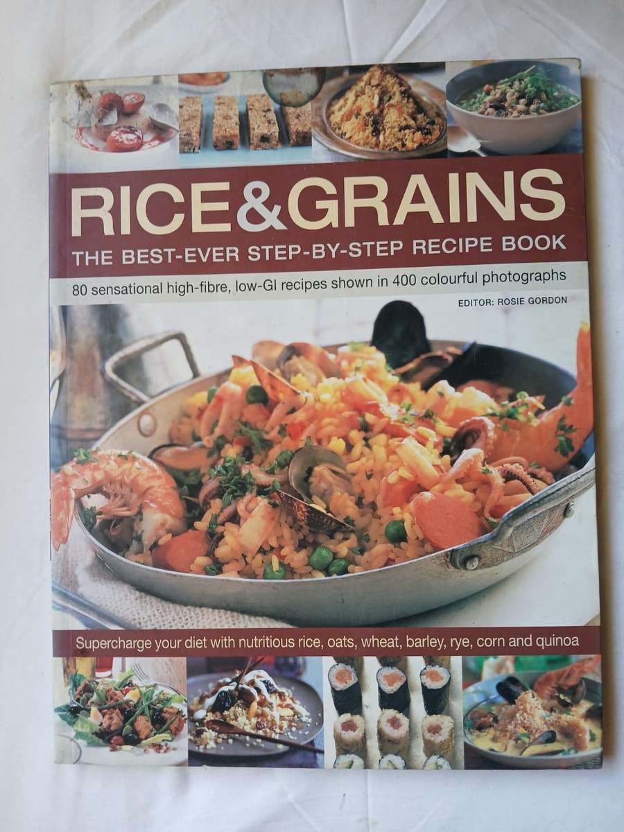 Rice and Grains: The Best-ever Step-by-step Recipe Book, Edited By Rosie Gordon