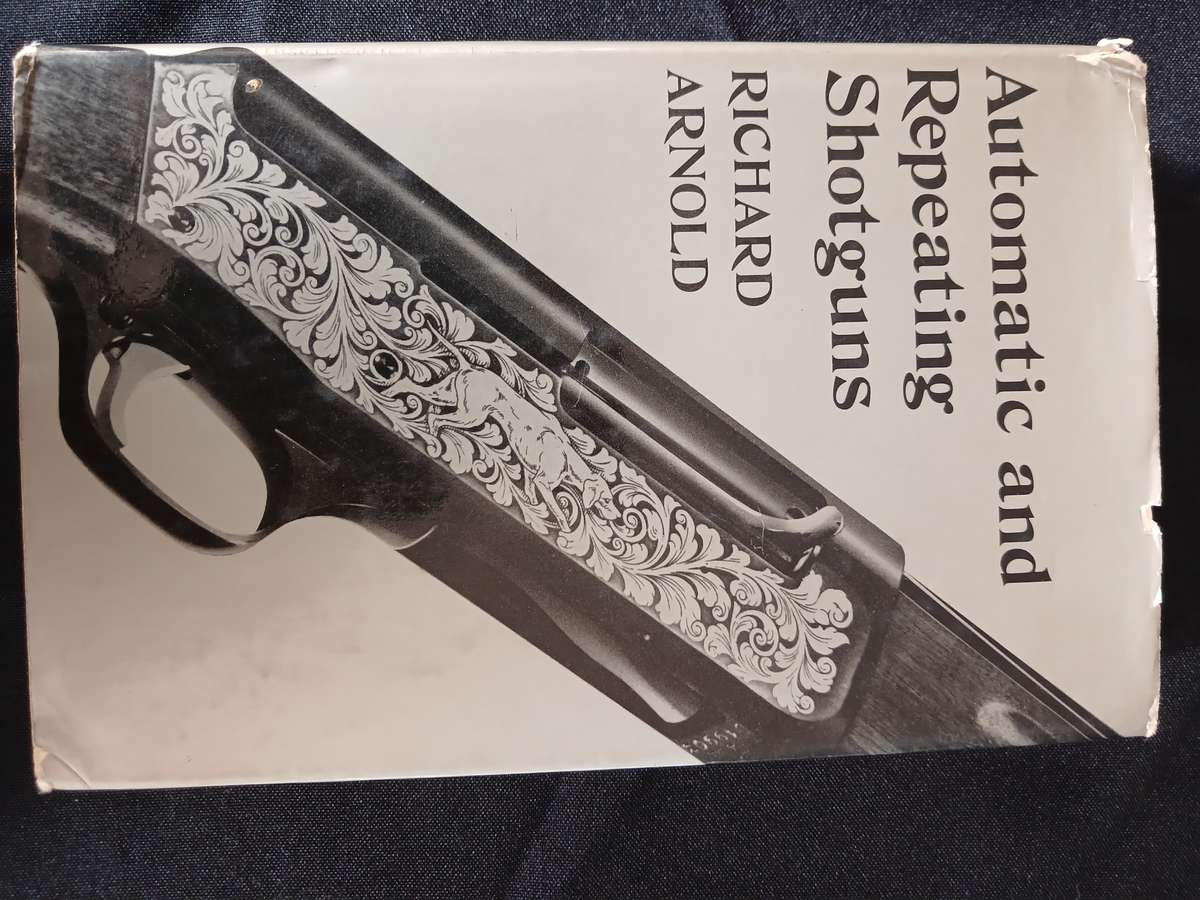 Automatic and Repeating Shotguns Richard Arnold