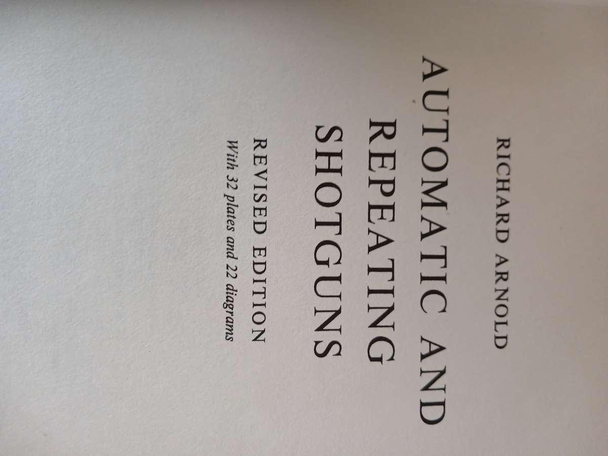 Automatic and Repeating Shotguns Richard Arnold