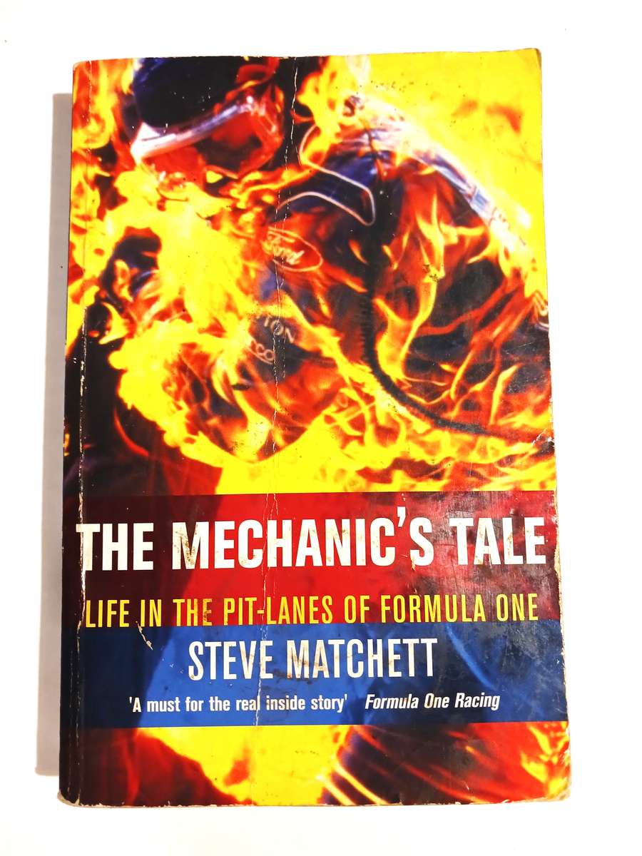The Mechanic's Tale, Life in the Pit-lanes of Formula One by Steve Matchett