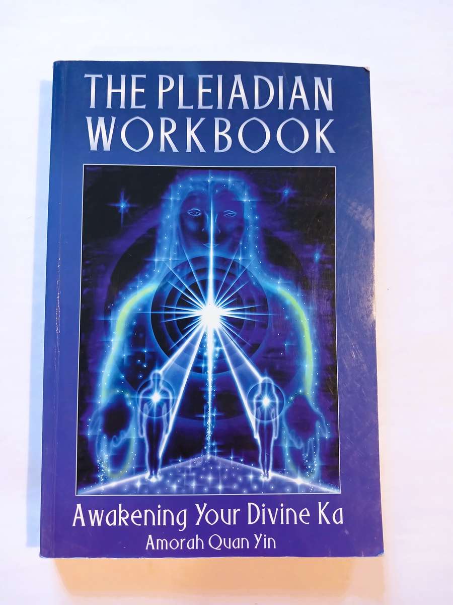 The Pleiadian Workbook, Awakening Your Divine Ka by Amorah Quan Yin