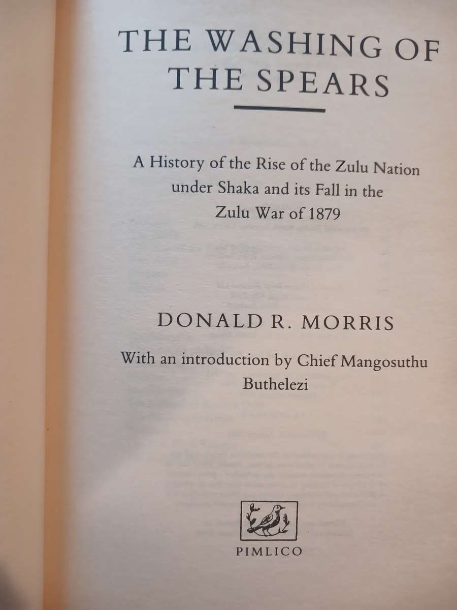 The Washing of the Spears, The Rise and Fall of the Zulu Nation by Donald R.