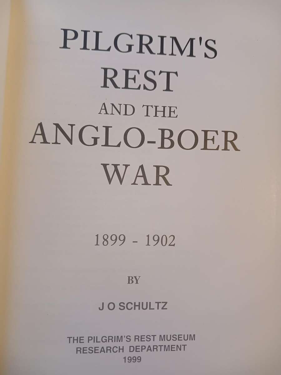 Pilgrim's Rest and the Anglo-Boer War 1899-1902 by J.O. Schultz