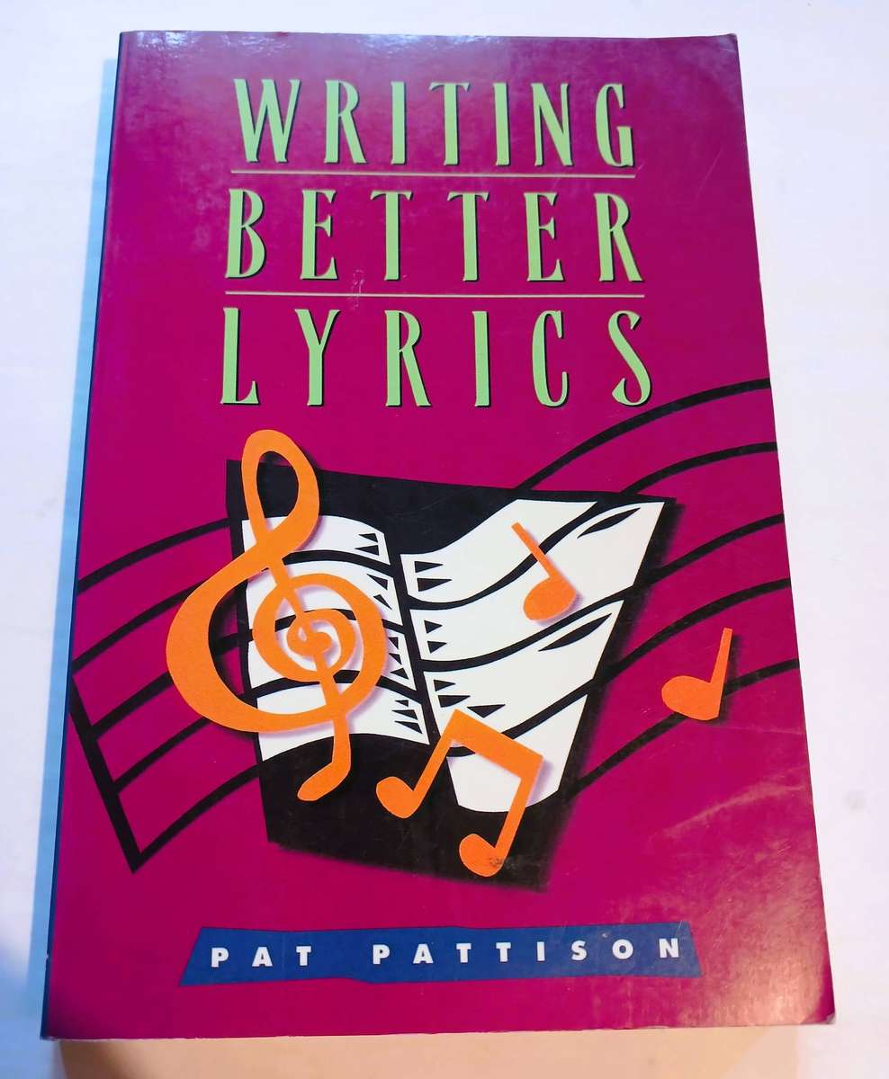 Writing Better Lyrics by Pat Pattison