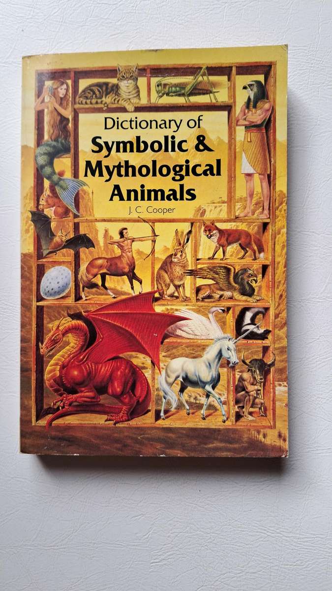 Dictionary of Symbolic and Mythological Animals by J. C. Cooper