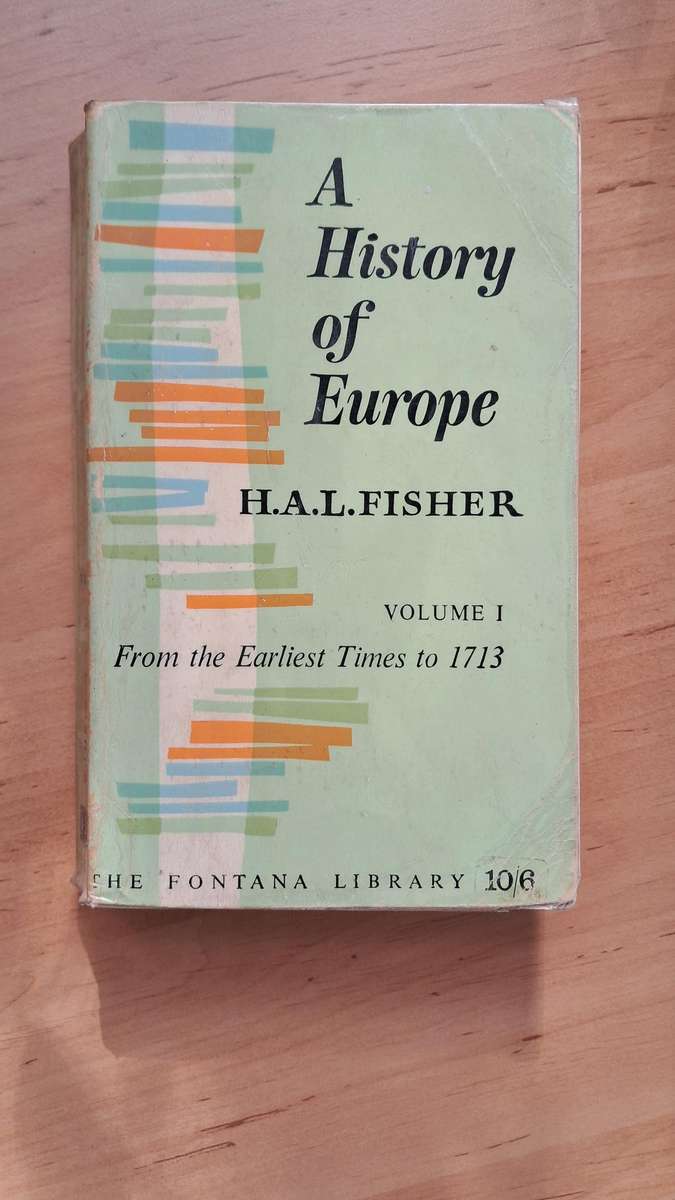 A History Of Europe: Volume 1 From Earliest Times To 1713 by H.A.L. Fisher