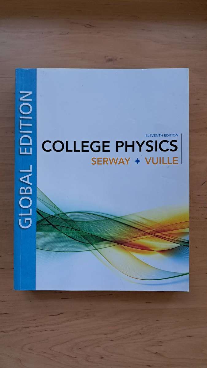 College Physics, Global Edition (11th ed.) by Raymond Serway and Chris Vuille