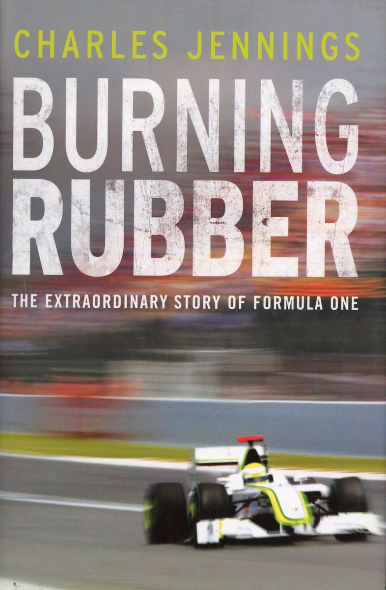 Burning Rubber - The Extraordinary story of Formula One (1849160926)