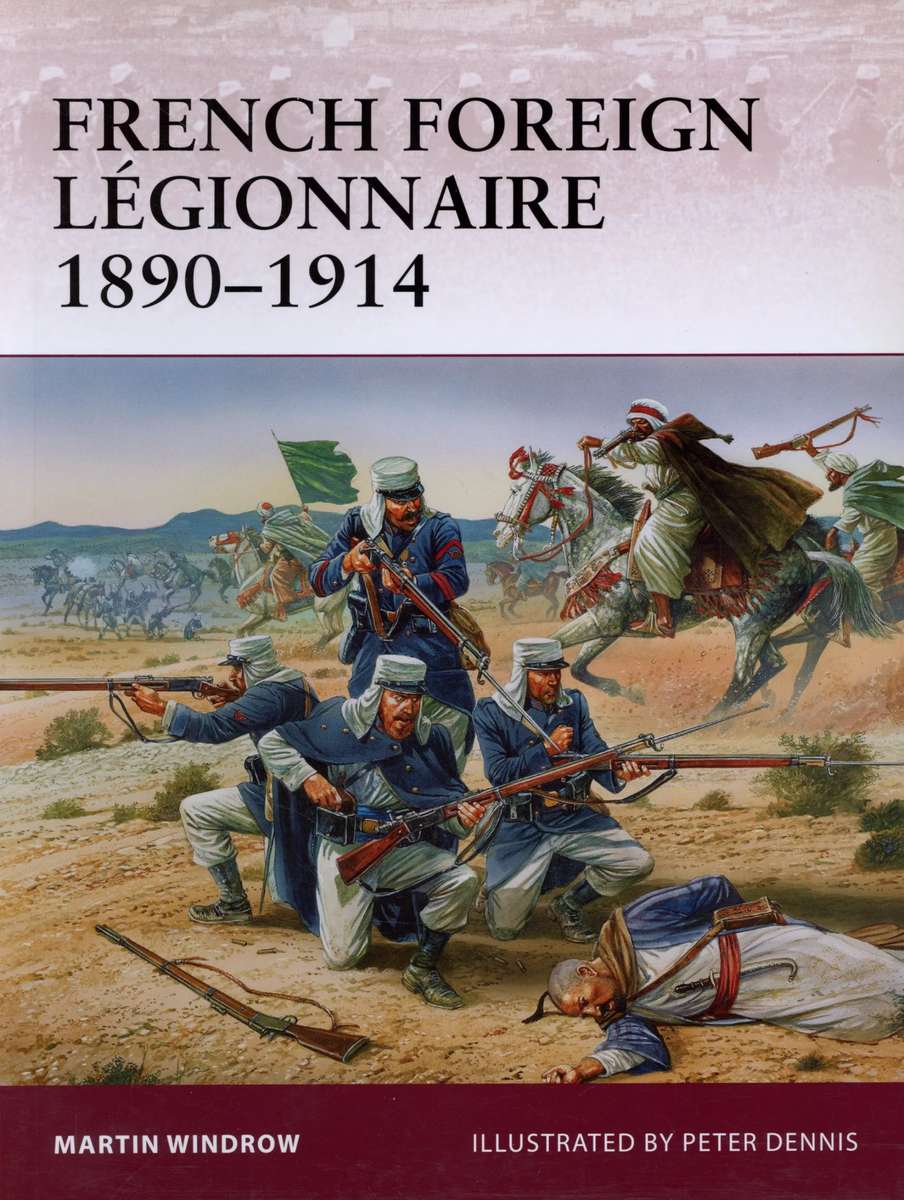 French Foreign Legionnaire 1890-1914 (WAR-157)(9781849084222)(Osprey)