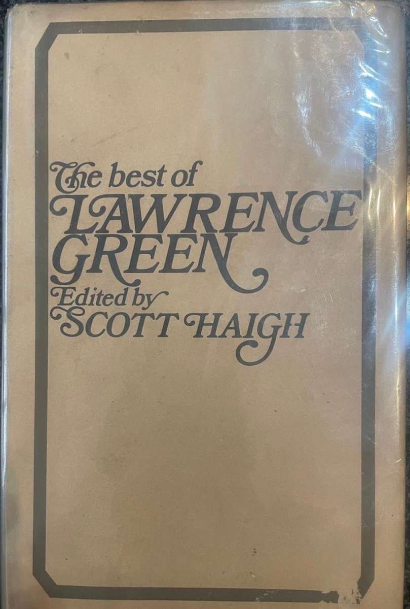 THE BEST OF LAWRENCE GREEN EDITED BY SCOTT HAIGH