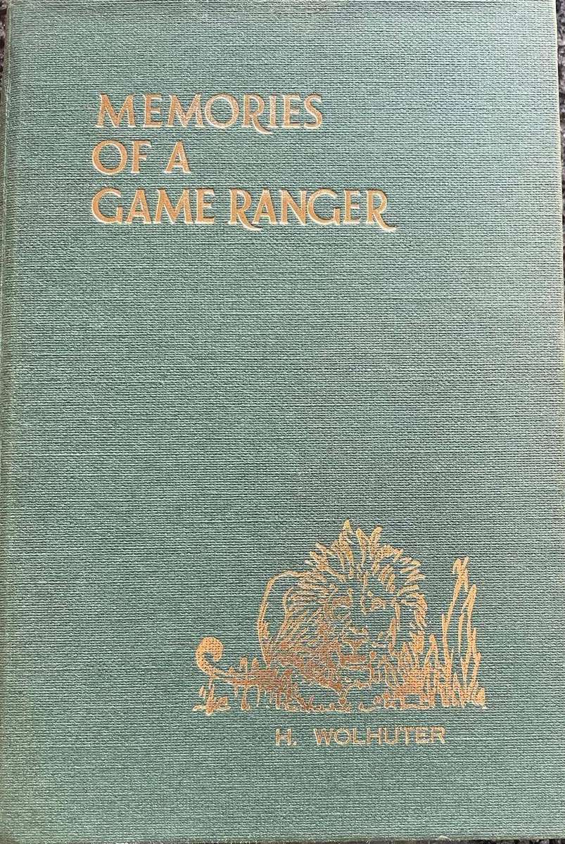 MEMORIES OF A GAME RANGER BY HARRY WOLHUTER