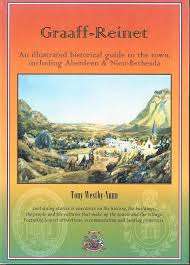 "GRAAFF-REINET - AN ILLUSTRATED HISTORICAL GUIDE TO THE TOWN, INCLUDING ABERDEEN & NIEU BETHESDA"