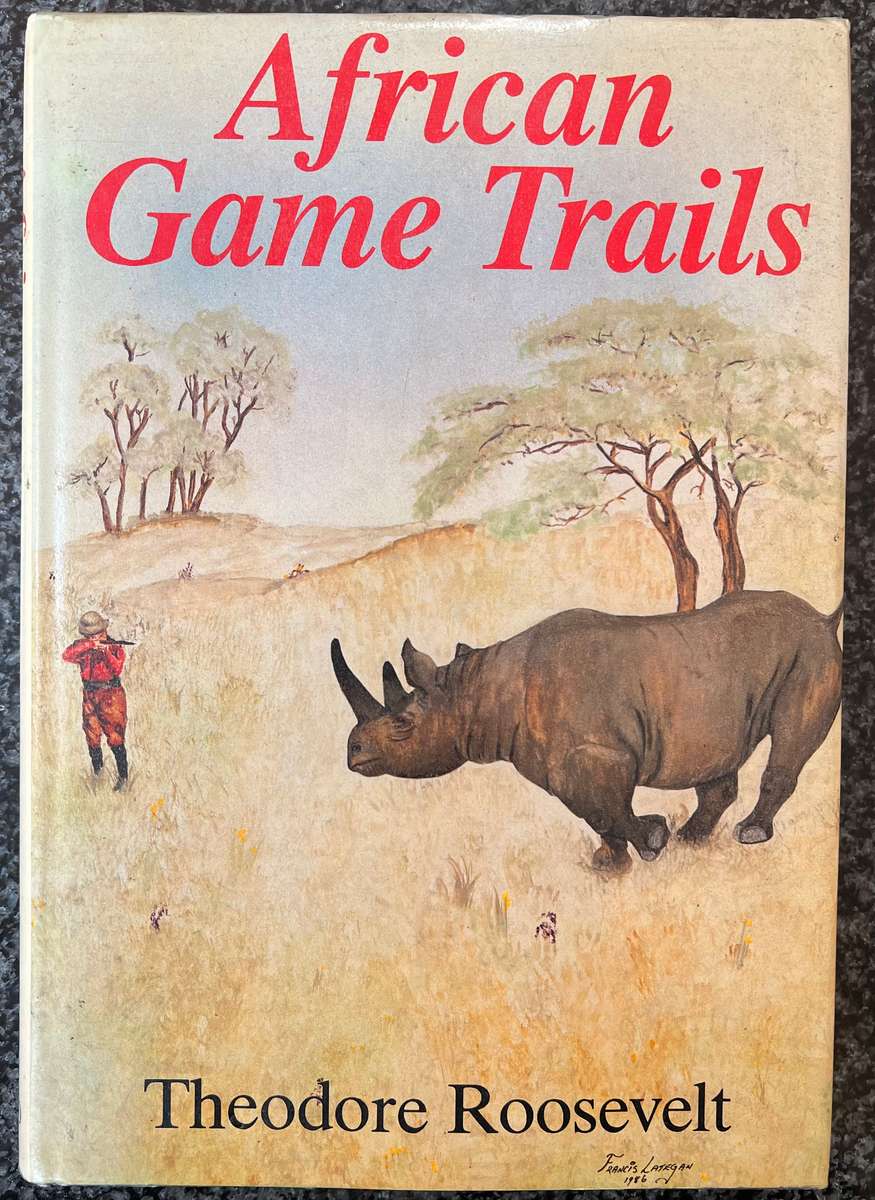 AFRICAN GAME TRAILS BY THEODORE ROOSEVELT