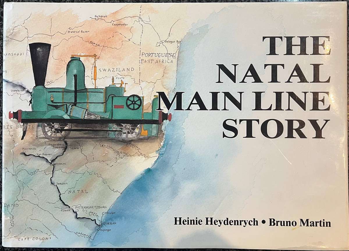 THE NATAL MAIN LINE STORY BY HEINIE HEYDENRYCH AND BRUNO MARTIN