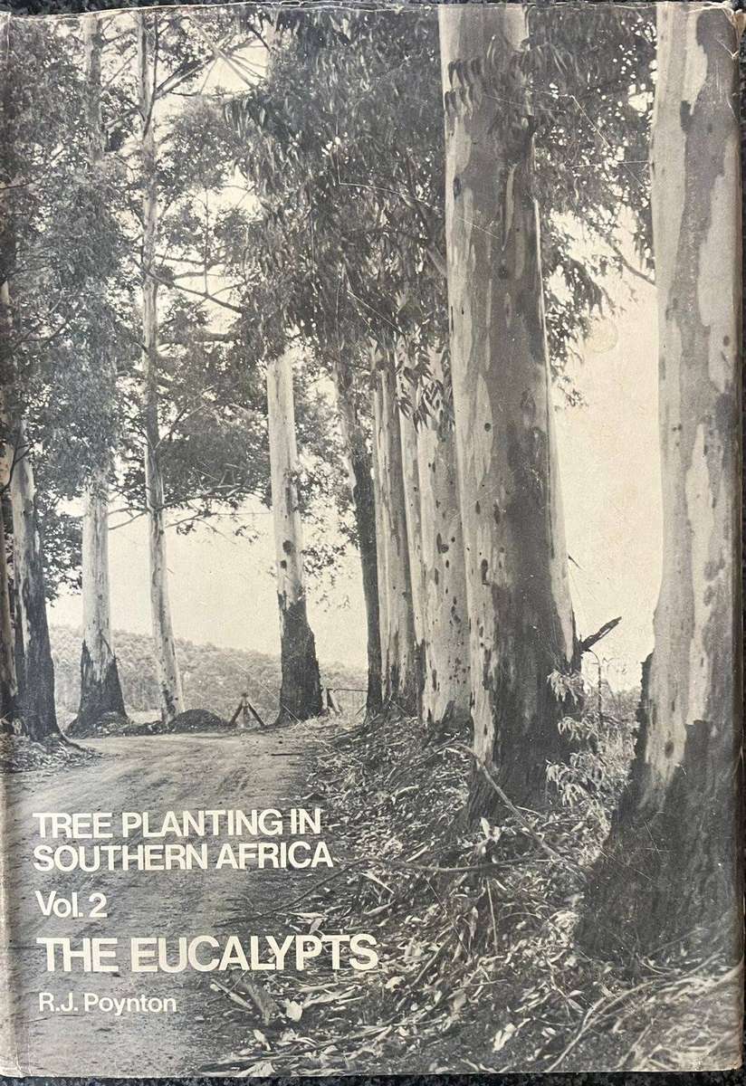 TREE PLANTING IN SOUTHERN AFRICA VOL. 2: THE EUCALYPTS BY R J POYNTON