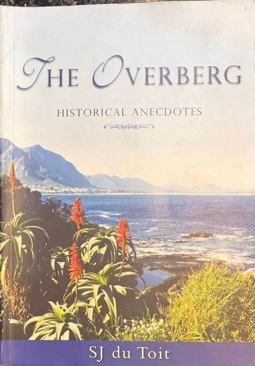 "THE OVERBERG: HISTORICAL ANECDOTES" BY SJ DU TOIT