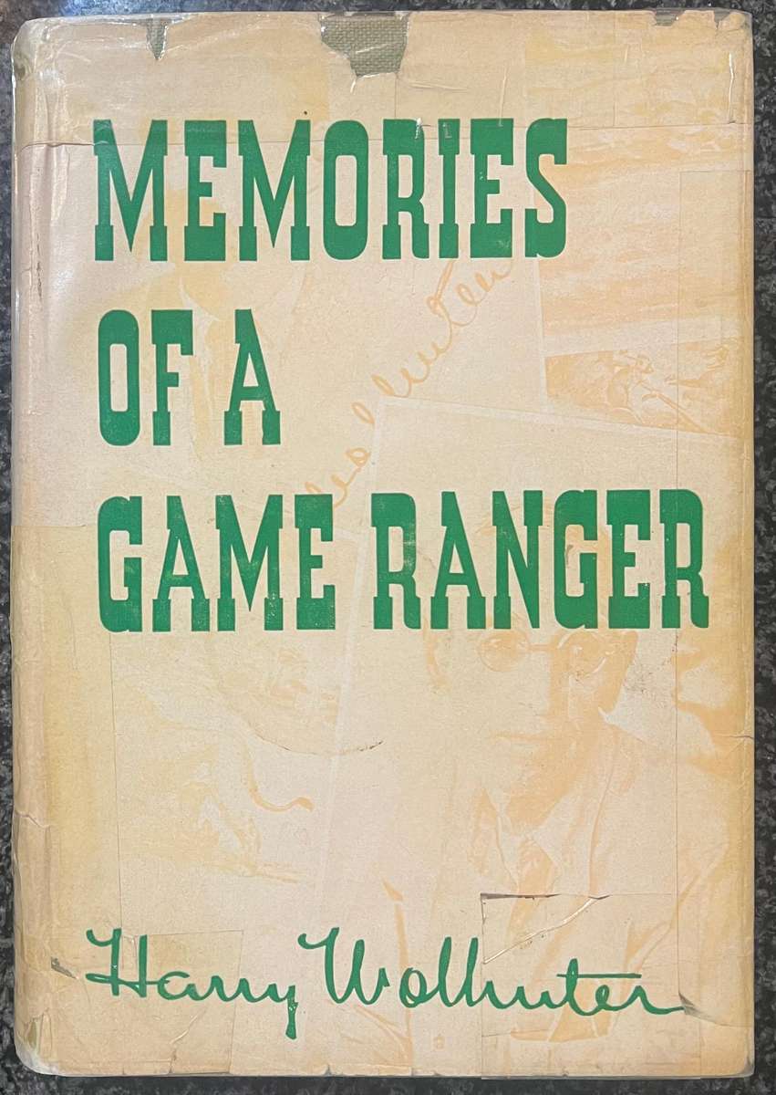 MEMORIES OF A GAME RANGER BY HARRY WOLHUTER, 11TH EDITION
