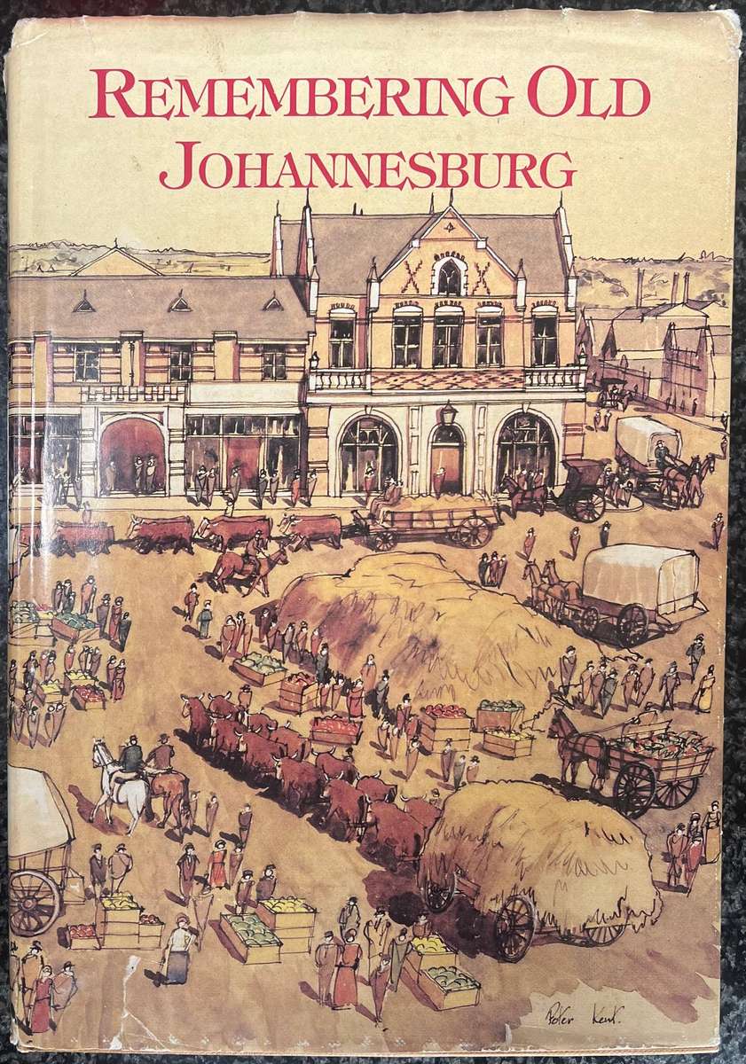 REMEMBERING OLD JOHANNESBURG EDITED BY CLAIRE ROBERTSON